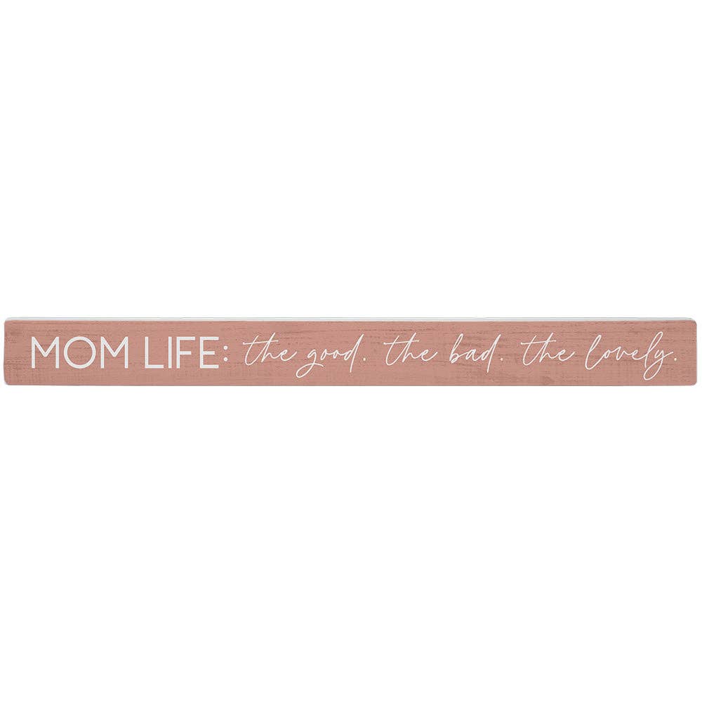 Mom Life Good Bad - Talking Sticks
